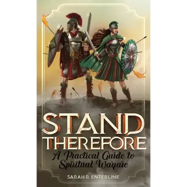 Stand Therefore: A Practical Guide to Spiritual Warfare