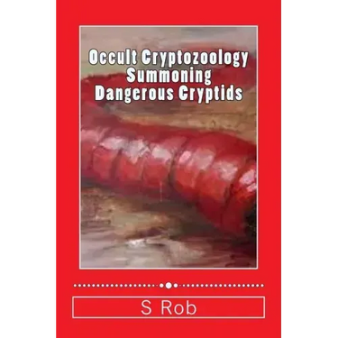 Occult Cryptozoology Summoning Dangerous Cryptids