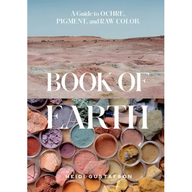 Book of Earth: A Guide to Ochre, Pigment, and Raw Color