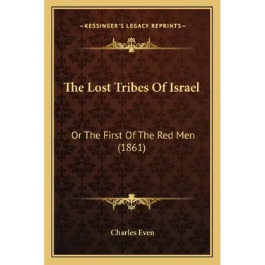 The Lost Tribes Of Israel: Or The First Of The Red Men (1861)