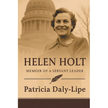 Helen Holt: Memoir of a Servant Leader (Latest Edition)