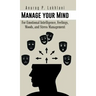 Manage Your Mind: For Emotional Intelligence, Feelings, Moods, and Stress Management