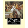 The secret glory (1922). By: Arthur Machen: (Original Classics)
