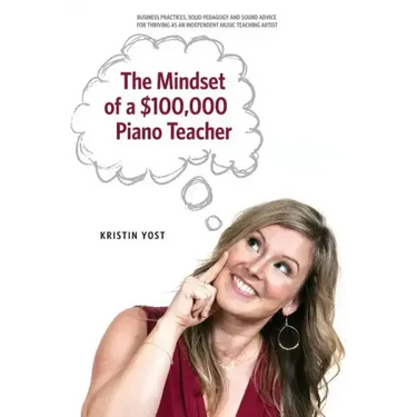 The Mindset of a $100,000 Piano Teacher