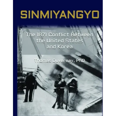 Sinmiyangyo: The 1871 Conflict Between the United States and Korea