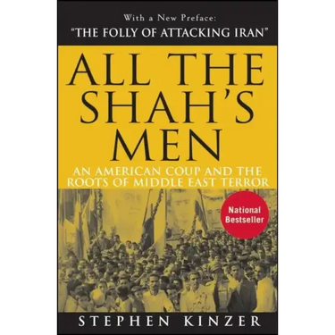 All the Shah's Men: An American Coup and the Roots of Middle East Terror