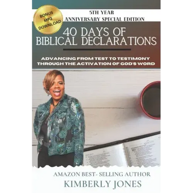 40 Days of Biblical Declarations: Advancing from Test to Testimony Through the Activation of God's Word