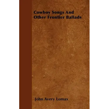 Cowboy Songs And Other Frontier Ballads