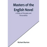 Masters of the English Novel: A Study of Principles and Personalities