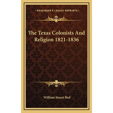 The Texas Colonists And Religion 1821-1836