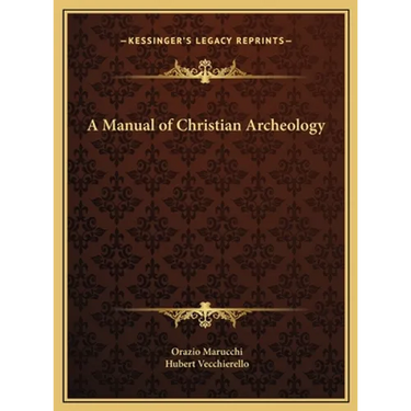 A Manual of Christian Archeology