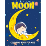 Moon Coloring Book for Kids: Fun and Relaxing Coloring Activity Book for Boys, Girls, Toddler, Preschooler & Kids Ages 4-8