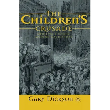 The Children's Crusade: Medieval History, Modern Mythistory