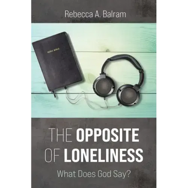 The Opposite of Loneliness: What Does God Say?