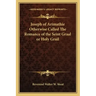 Joseph of Arimathie Otherwise Called the Romance of the Seint Graal or Holy Grail