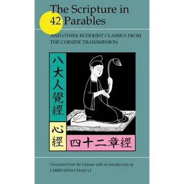 The Scripture in 42 Parables: and Other Buddhist Classics from the Chinese Transmission