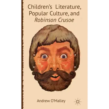 Children's Literature, Popular Culture, and Robinson Crusoe
