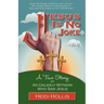 Jesus Is No Joke: A True Story of an Unlikely Witness Who Saw Jesus