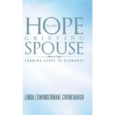 Hope for the Grieving Spouse: Turning Ashes to Diamonds