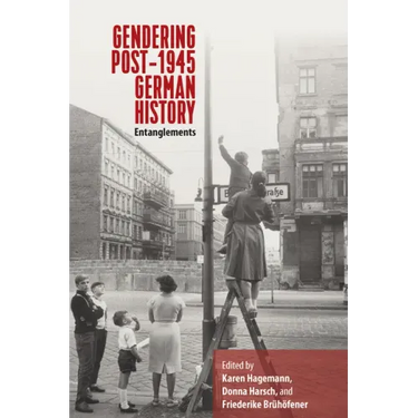 Gendering Post-1945 German History: Entanglements
