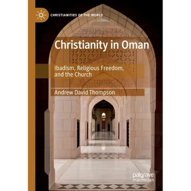 Christianity in Oman: Ibadism, Religious Freedom, and the Church