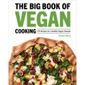 The Big Book of Vegan Cooking: 175 Recipes for a Healthy Vegan Lifestyle