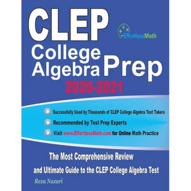 CLEP College Algebra Prep 2020-2021: The Most Comprehensive Review and Ultimate Guide to the CLEP College Algebra Test