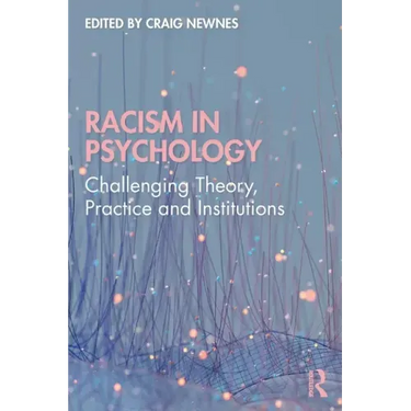 Racism in Psychology: Challenging Theory, Practice and Institutions