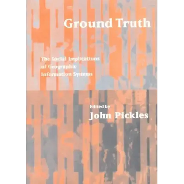 Ground Truth: The Social Implications of Geographic Information Systems