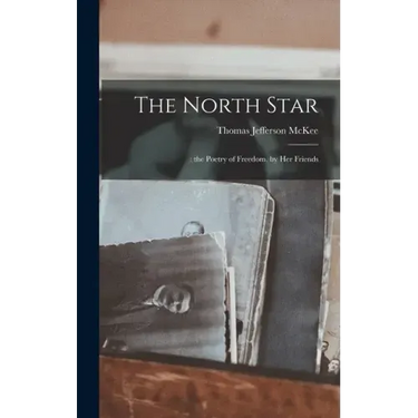 The North Star: : the Poetry of Freedom, by Her Friends