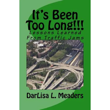 It's Been Too Long!!!: Lessons Learned From Traffic Jams
