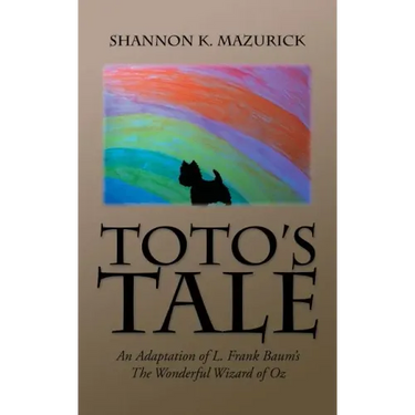 Toto's Tale: An Adaptation of L. Frank Baum's The Wonderful Wizard of Oz