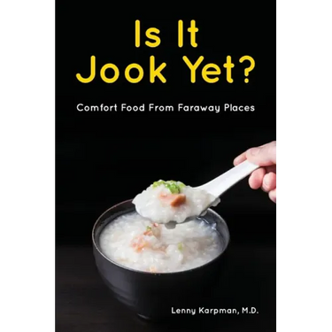 Is It Jook Yet?: Comfort Food From Faraway Places