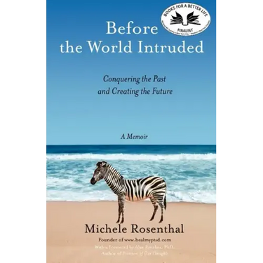 Before the World Intruded: Conquering the Past and Creating the Future, A Memoir