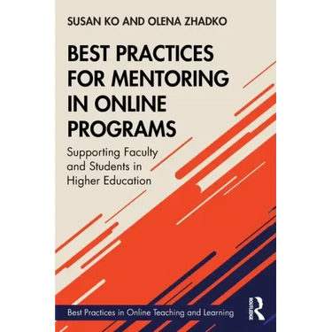 Best Practices for Mentoring in Online Programs: Supporting Faculty and Students in Higher Education