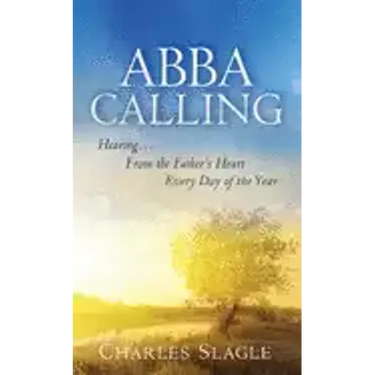 Abba Calling: Hearing From the Father's Heart Everyday of the Year