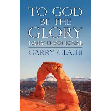 To God Be the Glory Daily Devotional