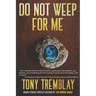 Do Not Weep For Me