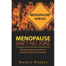 Menopause Ain't No Joke: Blending Faith and Humor in Perfectly Imperfect Situations