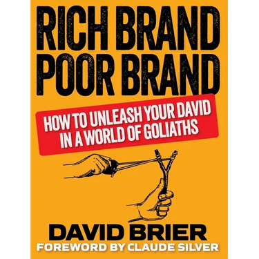 Rich Brand Poor Brand: How to Unleash Your David in a World of Goliaths