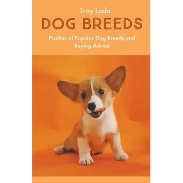 Dog Breeds: Profiles of Popular Dog Breeds and Buying Advice