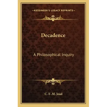 Decadence: A Philosophical Inquiry