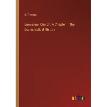 Emmanuel Church: A Chapter in the Ecclesiastical History