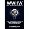 WWHW, Why, What, How-To, What-If: Easily Create a Book, Podcast, or Online Course In Just a Few Easy-to-Follow Steps