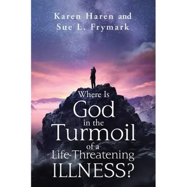 Where Is God in the Turmoil of a Life-Threatening Illness?