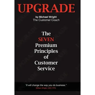 Upgrade: The Seven Premium Principles Of Customer Service