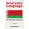 Belarusian Language: The Belarusian Phrasebook