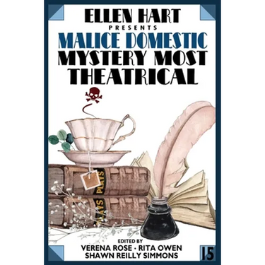 Ellen Hart Presents Malice Domestic 15: Mystery Most Theatrical