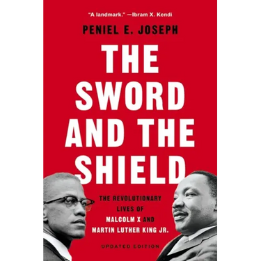 The Sword and the Shield: The Revolutionary Lives of Malcolm X and Martin Luther King Jr.