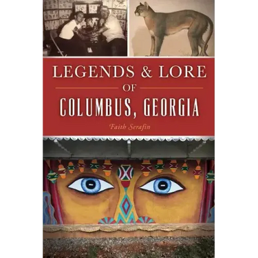Legends and Lore of Columbus, Georgia